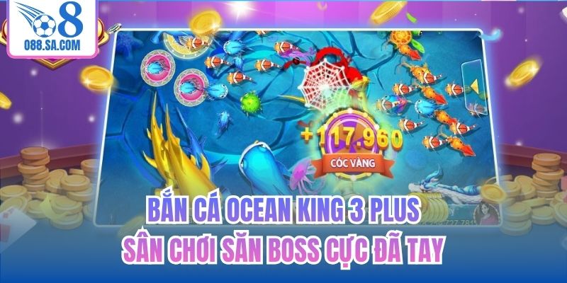 Bắn Cá Ocean King 3 Plus