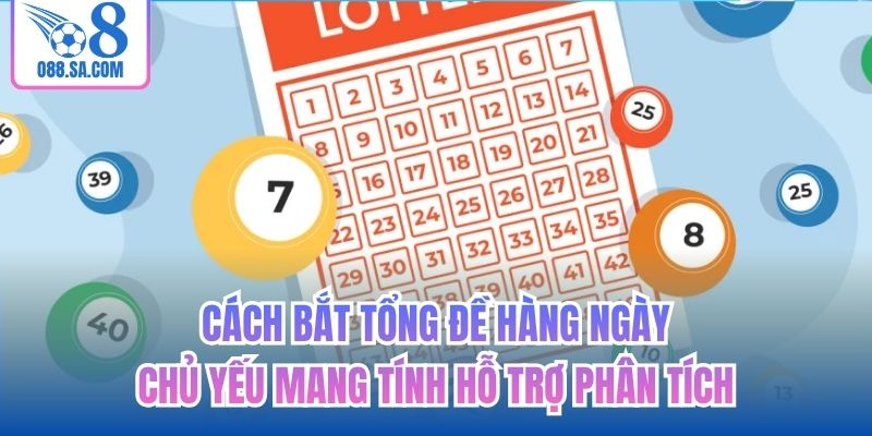 Cách bắt tổng đề hàng ngày chủ yếu mang tính hỗ trợ phân tích