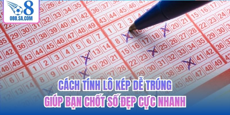 Cách Tính Lô Kép Dễ Trúng