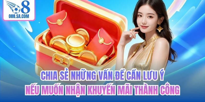 Chia sẻ những vấn đề cần lưu ý nếu muốn nhận khuyến mãi thành công