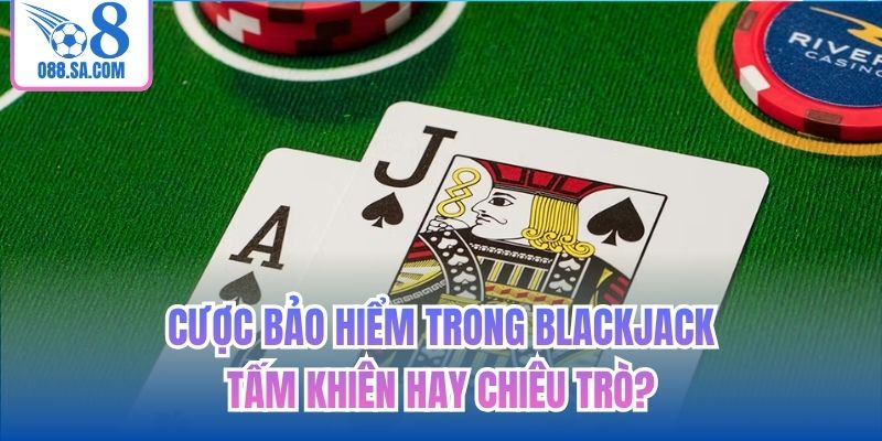Cược Bảo Hiểm Trong Blackjack