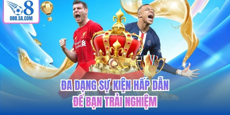 Đa dạng sự kiện hấp dẫn để bạn trải nghiệm