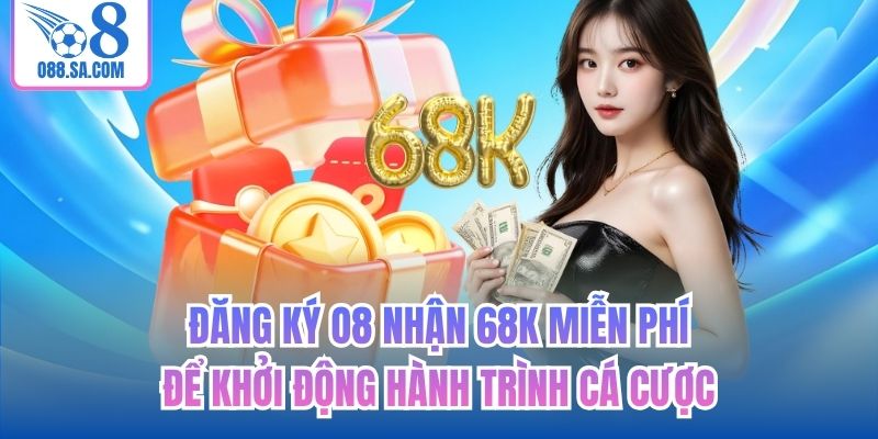 Đăng Ký O8 Nhận 68K Miễn Phí