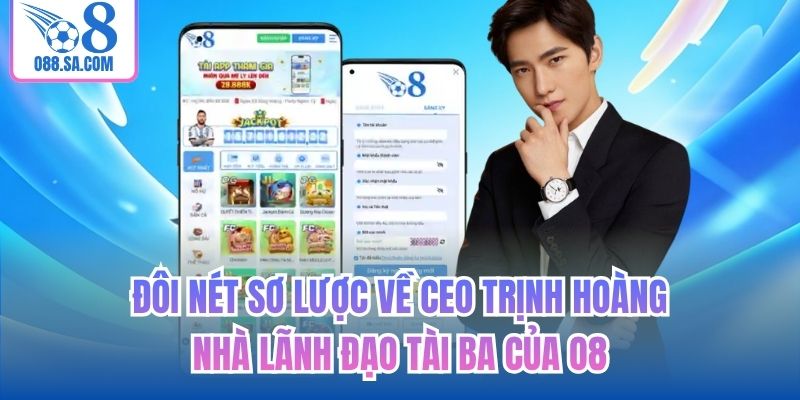 Đôi nét sơ lược về CEO Trịnh Hoàng - nhà lãnh đạo tài ba của O8