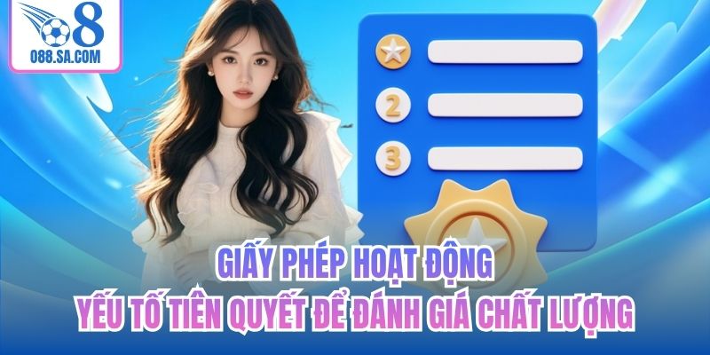 Giấy phép hoạt động - yếu tố tiên quyết để đánh giá chất lượng