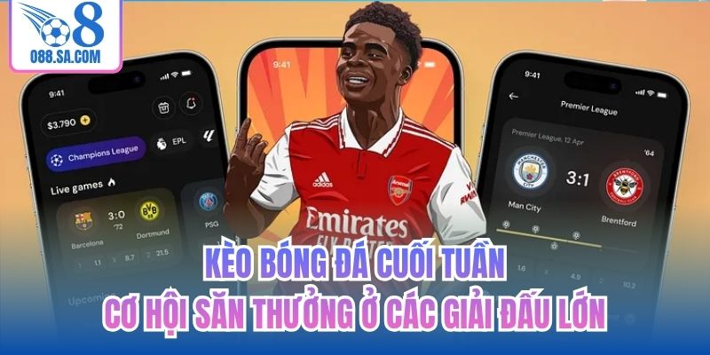 Kèo Bóng Đá Cuối Tuần
