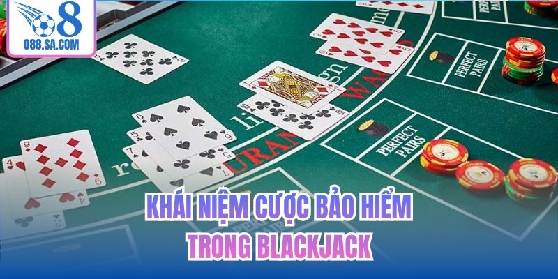 Khái niệm cược bảo hiểm trong blackjack
