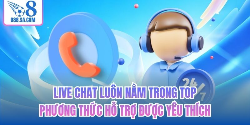 Live chat luôn nằm trong top phương thức hỗ trợ được yêu thích