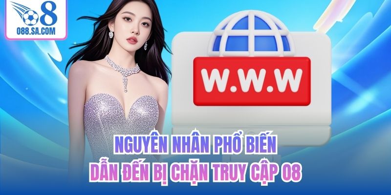 Nguyên nhân phổ biến dẫn đến bị chặn truy cập O8