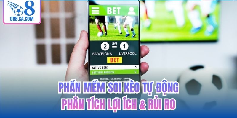 Phần Mềm Soi Kèo Tự Động